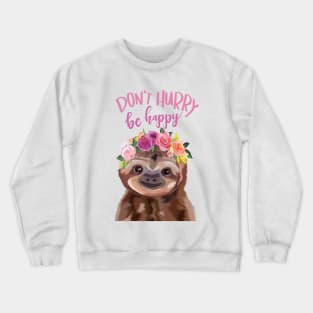 Don't Hurry Be Happy Crewneck Sweatshirt